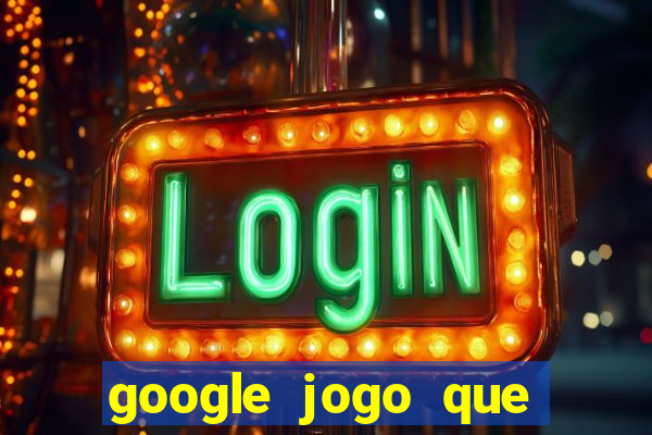 google jogo que ganha dinheiro de verdade